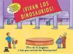 ¡vivan Los Dinosaurios!: ¡tira De La Lengüeta Y Haz Que Revivan L Os Dinosaurios!