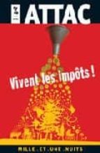 Vivent Les Impots!: Des Impots, Pour Quoi?, Pour Qui? Comment?