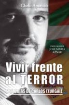Vivir Frente Al Terror: Memorias De Carlos Iturgaiz PDF