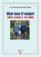 Vivir Mas Y Mejor Como Llegar A 100 Años PDF