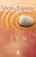 Vivir Sin Esperar: Una Guia Zen