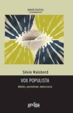Vox Populista: Medios, Periodismo, Democracia
