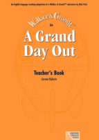 Wallace And Gromit In A Grand Day Out. Teacher S Book PDF