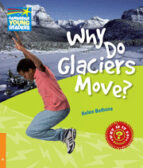 Why Do Glaciers Move?