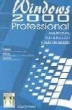 Windows 2000 Professional: Arquitectura, Administracion Y Guia De Usuario PDF