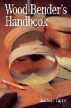Wood Bender S Handbook