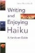 Writing And Enjoying Haiku: A Hands-on Guide