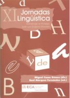 Xi Jornadas Lingüistica. Homenaje Al Profesor Jose Luis Guijarro PDF