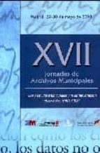 Xvii Jornadas De Archivos Municipales: Los Archivos Municipales Y La Administracion Electronica 1988-2008