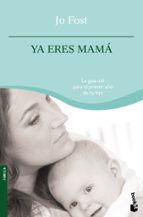 Ya Eres Mama: La Guia Para El Primer Año De Tu Hijo PDF