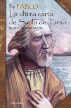 Yo Soy Pablo: La Ultima Carta De Saulo De Tarso